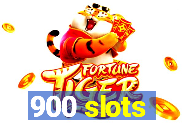 900 slots